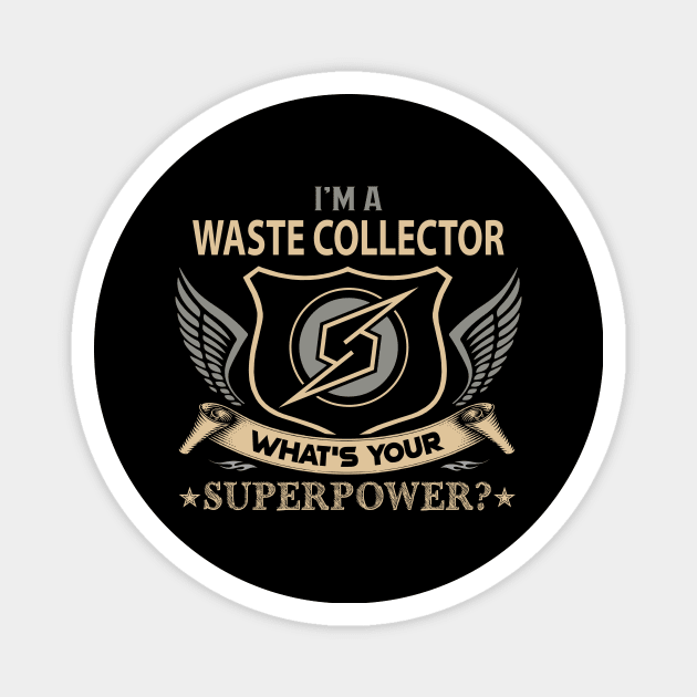 Waste Collector T Shirt - Superpower Gift Item Tee Magnet by Cosimiaart